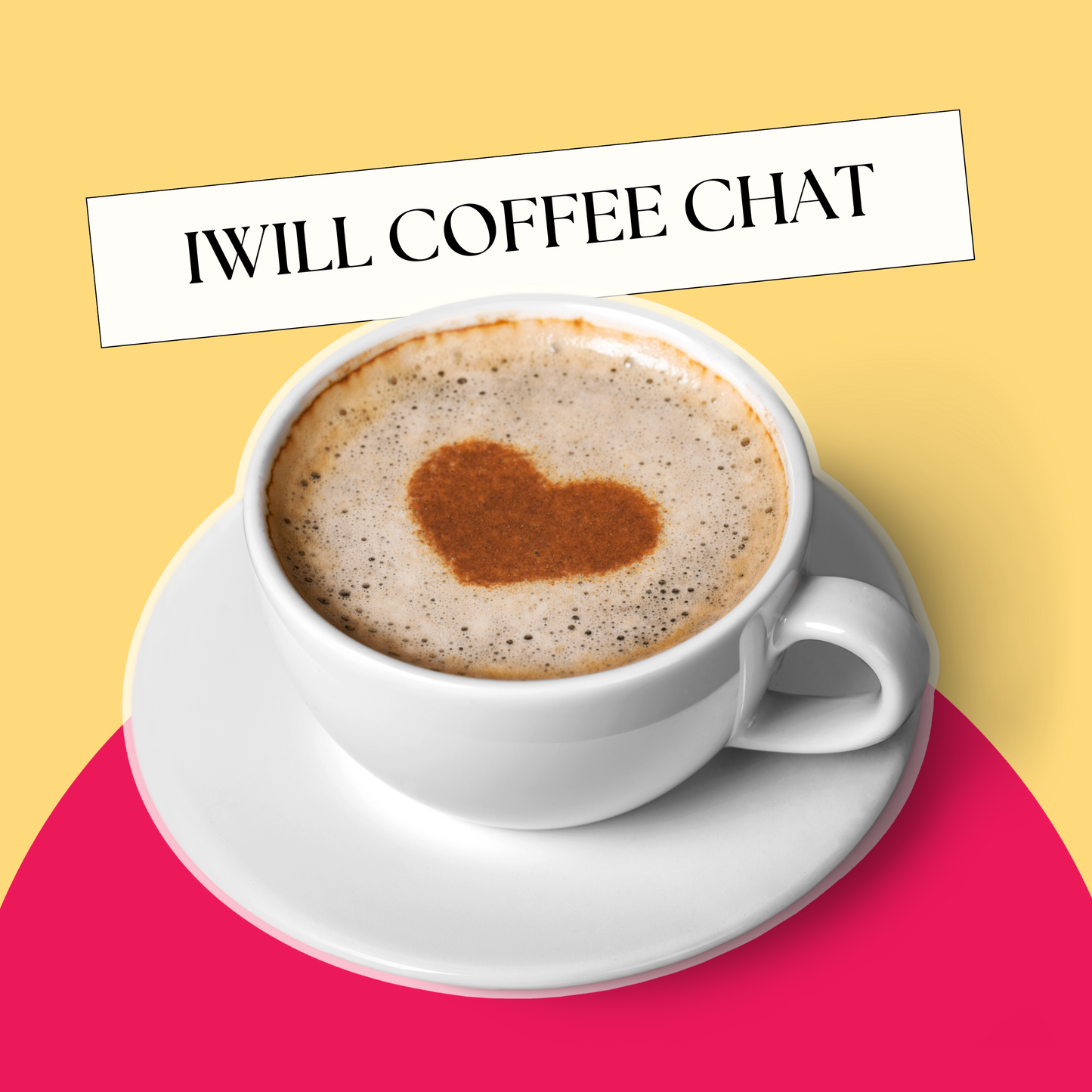 IWILL Virtual Coffee Chat